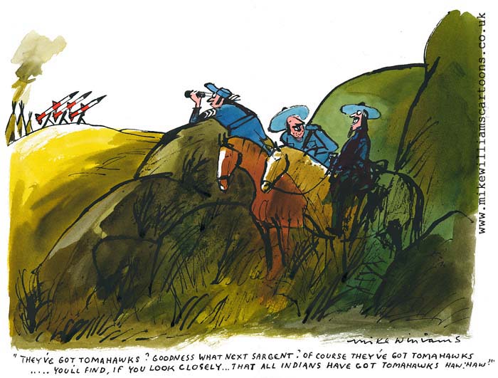 They've got Tomahawks cartoon by Mike Williams
